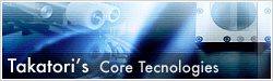 Takatori's Core Tecnologies