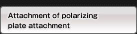 Attachment of polarizing plate attachment