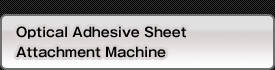 Optical Adhesive Sheet  Attachment Machine