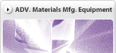 ADV. Materials Mfg. Equipment