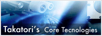 Takatori's Core Tecnologies